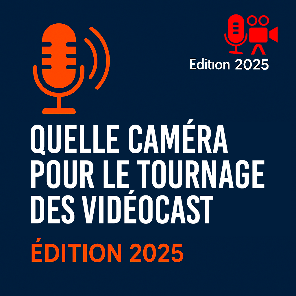 QUELLE-CAMÉRA-POUR-LE-TOURNAGE-DE-VIDEOCAST